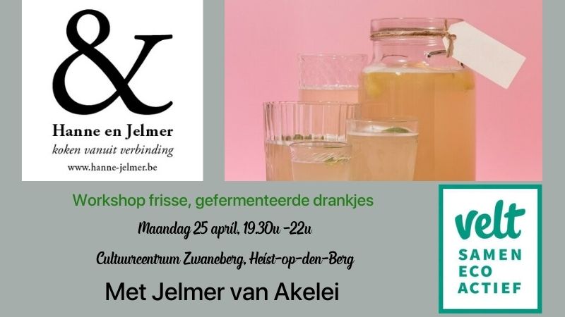 Workshop frisse, gefermenteerde drankjes Maandag 25 april, 19.30u -22u cc Zwaneberg, Heist