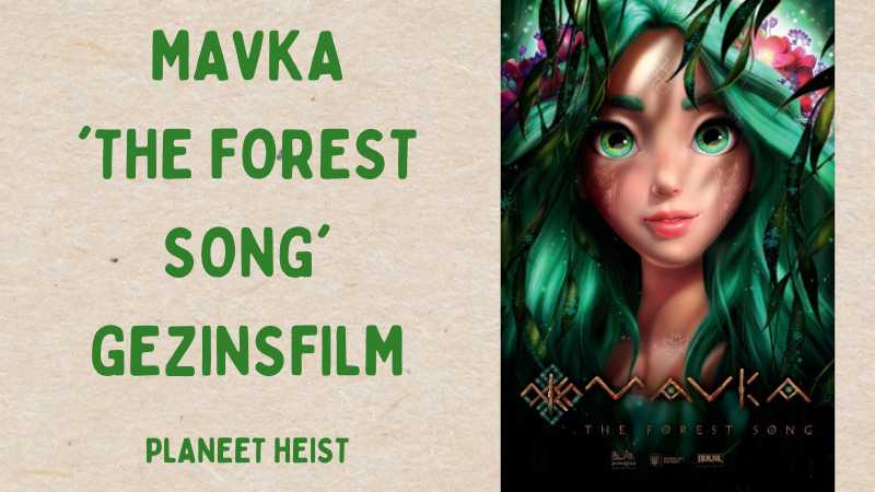 Animatiefilm Mavka 'The Forest Song' | Planeet Heist